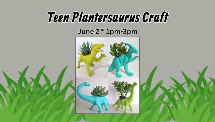 Grey back ground with grass blades on bottom, graphic of plastic dinosaurs with plants on them in middle, Teen program, creating a planter, June 2nd 1 PM - 3 PM