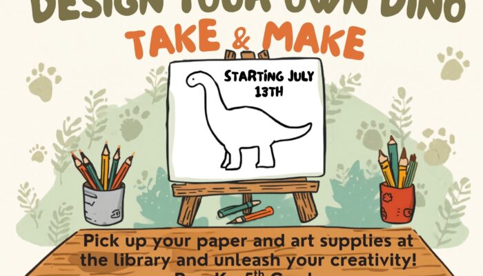 _Design Your Own Dino Take & Make Website (1) Wood table, with art supplies and a canvas with a Dinosaur on it, lettering in brown, orange and green. Design your own Dino Take & Make, Paper & Art supplies provided, Pre-K - 5th, While supplies last.
