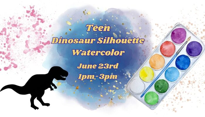 Teen Dinosaur Silouhette Watercolor Website Teen Dinosaur Silhouette Watercolor, June 23rd from 1pm-3pm.