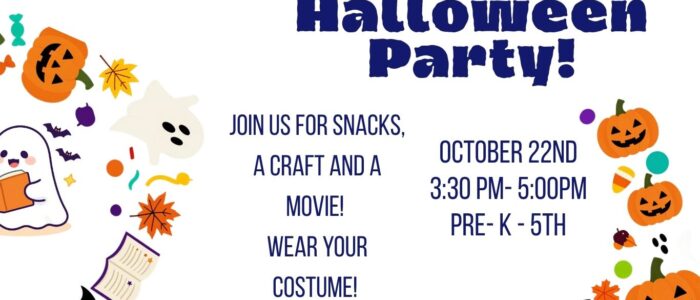 Halloween Library Party (Kids) (Website) **Alt text:** Graphic advertising a Halloween Party for children at the library on October 22 from 3:30β5:00 p.m. for Pre-K through 5th grade. The event includes snacks, a craft, a movie, and costumes are encouraged. The graphic features colorful Halloween illustrations including pumpkins, ghosts, bats, candy, leaves, and a costumed ghost reading a book.