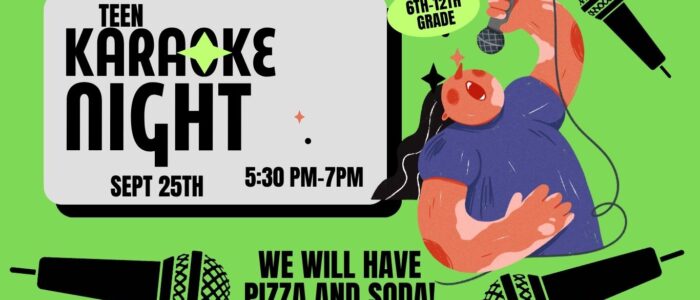 Green background with microphone. Teen Karaoke Night - September 25th - 5:30 - 7:00 PM. Grades 6 -12th. Free pizza and soda!