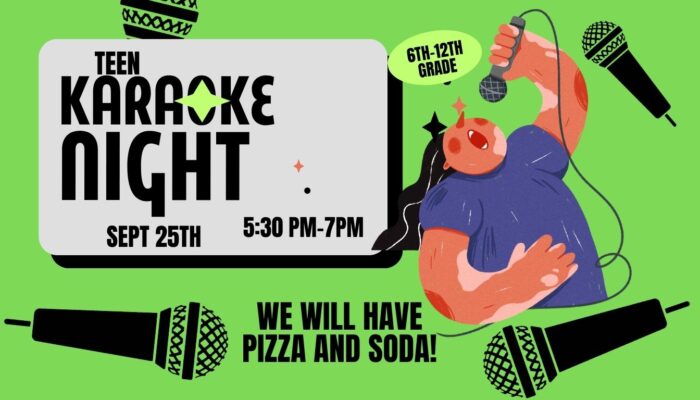 Green background with microphone. Teen Karaoke Night - September 25th - 5:30 - 7:00 PM. Grades 6 -12th. Free pizza and soda!